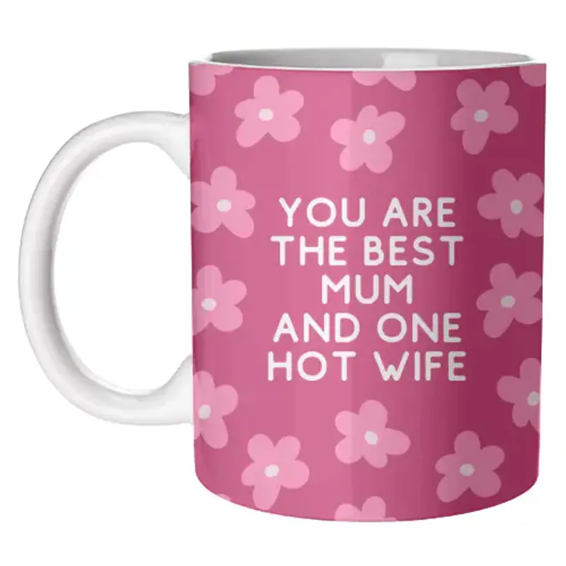 Best Mum and One Hot Wife Floral Funny Quote mug